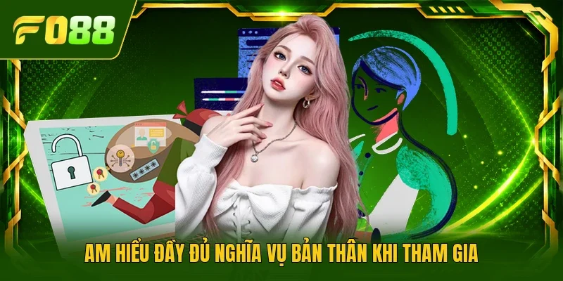 Am hiểu đầy đủ nghĩa vụ bản thân khi tham gia