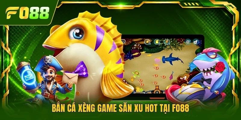 Bắn cá Xèng game săn xu hot tại Fo88 