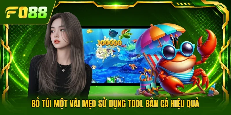 “Bỏ túi” một vài mẹo sử dụng tool bắn cá hiệu quả
