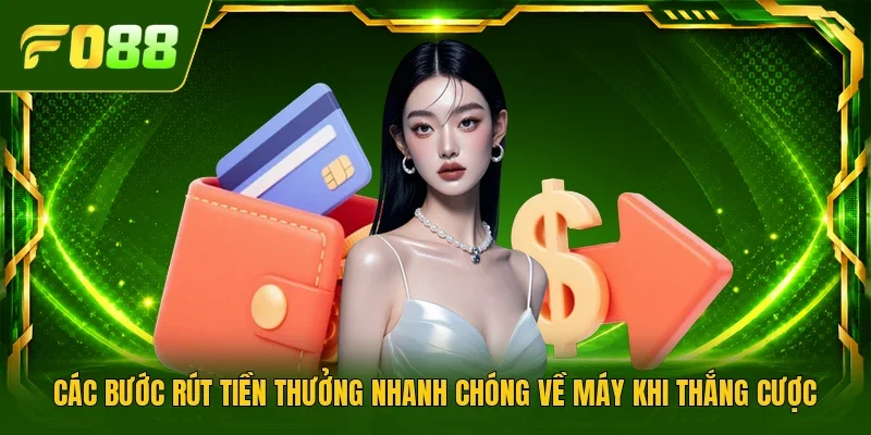 Các bước rút tiền thưởng nhanh chóng về máy khi thắng cược