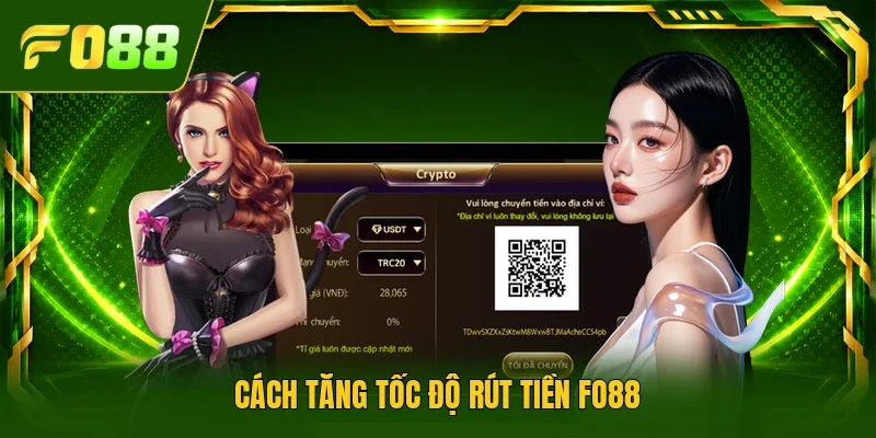 Cách tăng tốc độ rút tiền FO88