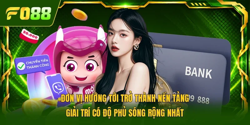 Đơn vị hướng tới  trở thành nền tảng giải trí có độ phủ sóng rộng nhất 