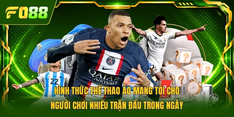 Hình thức thể thao ảo mang tới cho người chơi nhiều trận đấu trong ngày