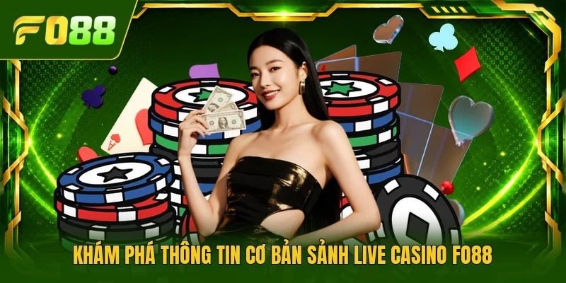 Khám phá thông tin cơ bản sảnh live casino FO88
