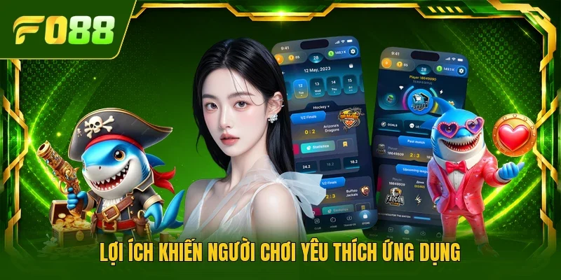 Lợi ích khiến người chơi yêu thích ứng dụng 