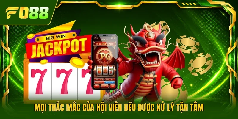 Mọi thắc mắc của hội viên đều được xử lý tận tâm
