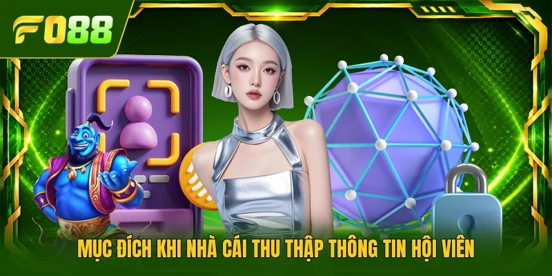 Mục đích khi nhà cái thu thập thông tin hội viên