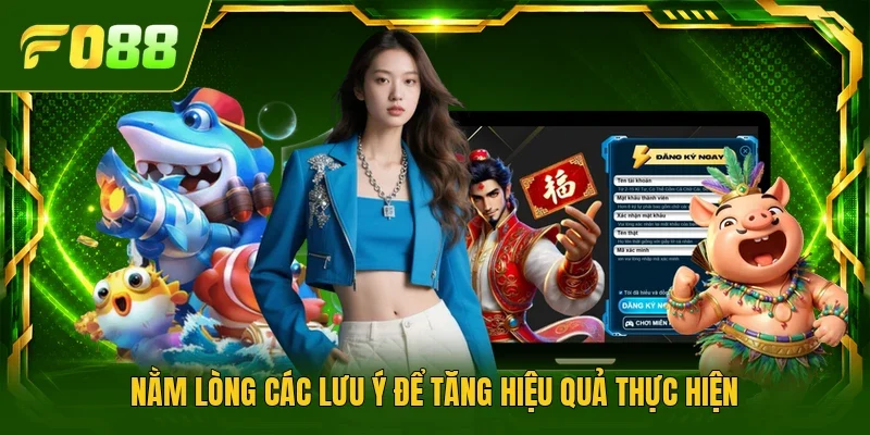 Nằm lòng các lưu ý để tăng hiệu quả thực hiện