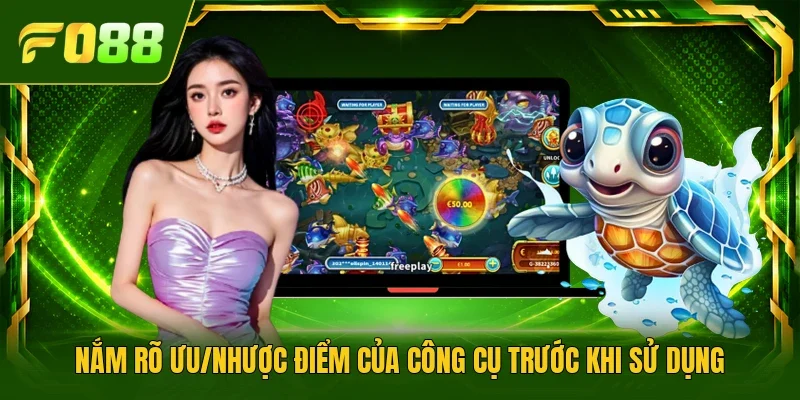 Nắm rõ ưu/nhược điểm của công cụ trước khi sử dụng