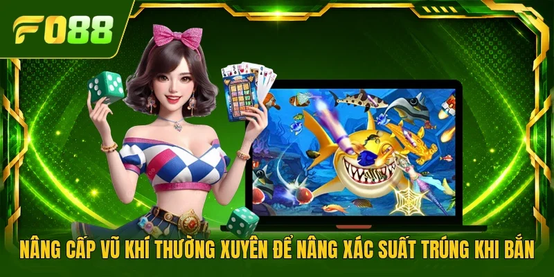 Nâng cấp vũ khí thường xuyên để nâng xác suất trúng khi bắn
