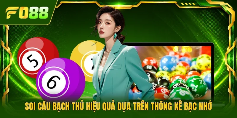 Soi cầu bạch thủ hiệu quả dựa trên thống kê bạc nhớ