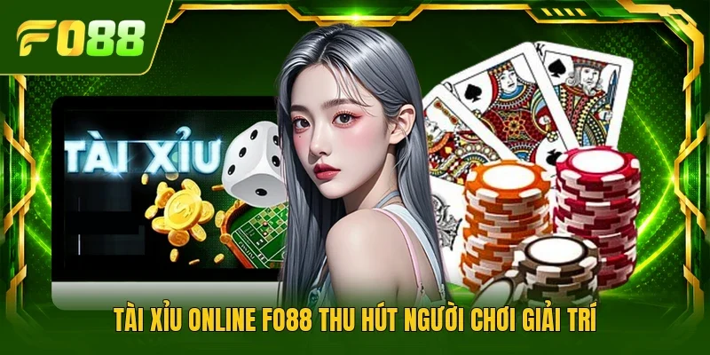 Tài Xỉu online FO88 thu hút người chơi giải trí
