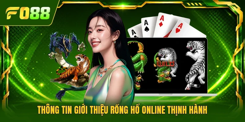 Thông tin giới thiệu Rồng Hổ online thịnh hành