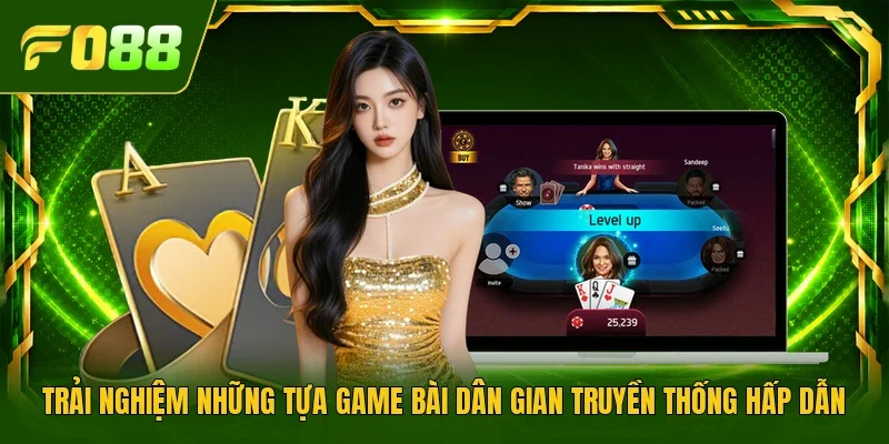 Trải nghiệm những tựa game bài dân gian truyền thống hấp dẫn