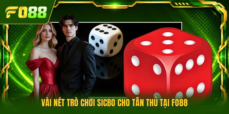 Vài nét trò chơi Sicbo cho tân thủ tại FO88