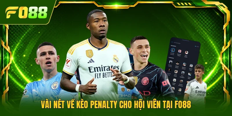 Vài nét về kèo Penalty cho hội viên tại FO88