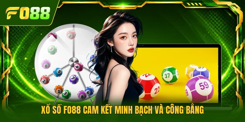 Xổ số FO88 cam kết minh bạch và công bằng